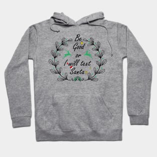 Be good or I will text santa Hoodie